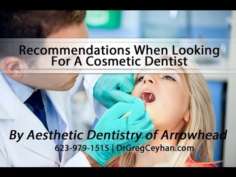 Recommendations When Looking For A Cosmetic Dentist | Aesthetic Dentistry of Arrowhead